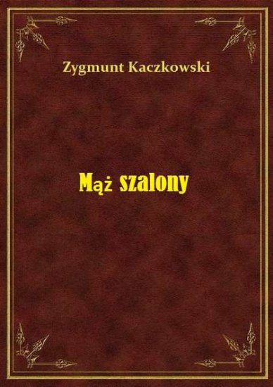 ZYGMUNT KACZKOWSKI - Maz szalony czyta P.Oledzki - mąż.jpg