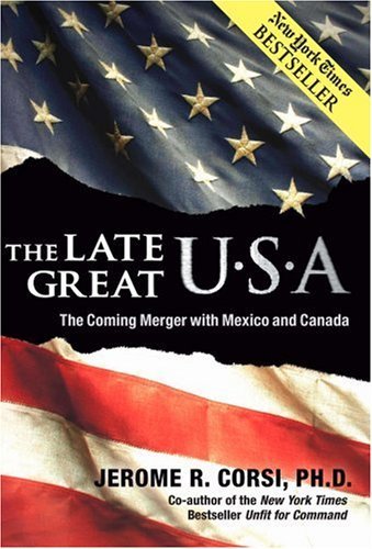 01 - USA - Jerome R. Corsi - The Late Great U.S.A., The Coming Merger With Mexico and Canada 2007.jpg