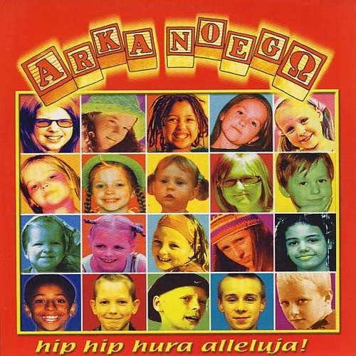   Arka Noego - Dla małych i dużych. Discography 1999 - 2011 - Arka Noego - 2002 hip hip hura alleluja -Front Przód.jpg