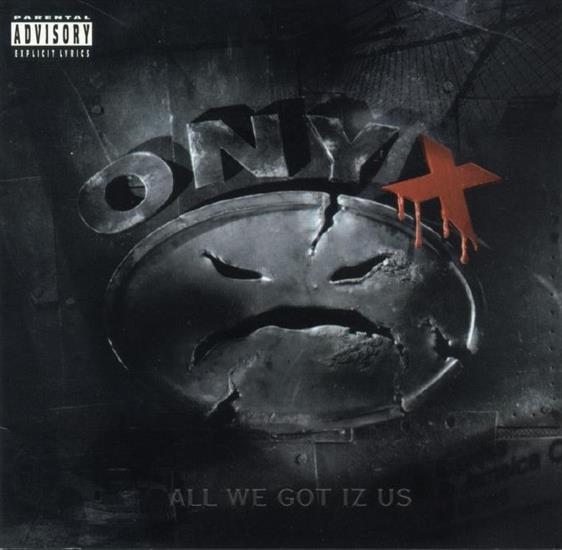 1995 - All We Got Iz Us - Onyx_-_All_We_Got_Iz_Us.jpg