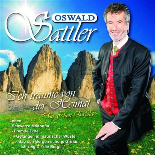 Oswald Sattler - Ich trume von der Heimat - Oswald Sattler - Ich trume von der Heimat  - Die groen Erfolge front.jpg