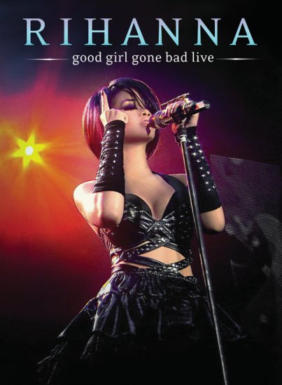 Rihanna - Good Girl Gone Bad Live - DVDAUDIO - 2008 - dvd_cover.jpg