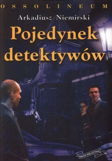 Arkadiusz Niemirski - Pojedynek detektywów - okładka książki - Ossolineum, 2008 rok.jpg