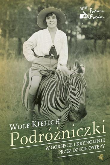 2016-04-21 - Podrozniczki. W gorsecie i krynolinie przez dzikie ostepy - Wolf Kielich.jpg