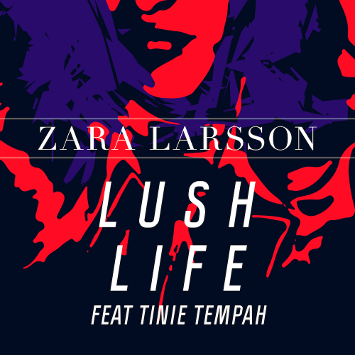 RADIOWE BRZMIENIA - Okładki - Zara Larsson - Lush Life feat. Tinie Tempah.png