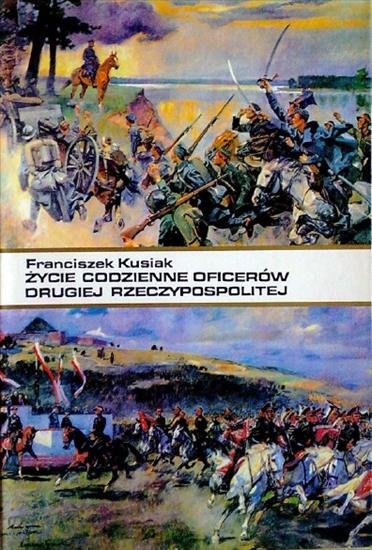 Historia wojskowości - Kusiak F. - Życie codzienne oficerów Drugiej Rzeczypospolitej.JPG